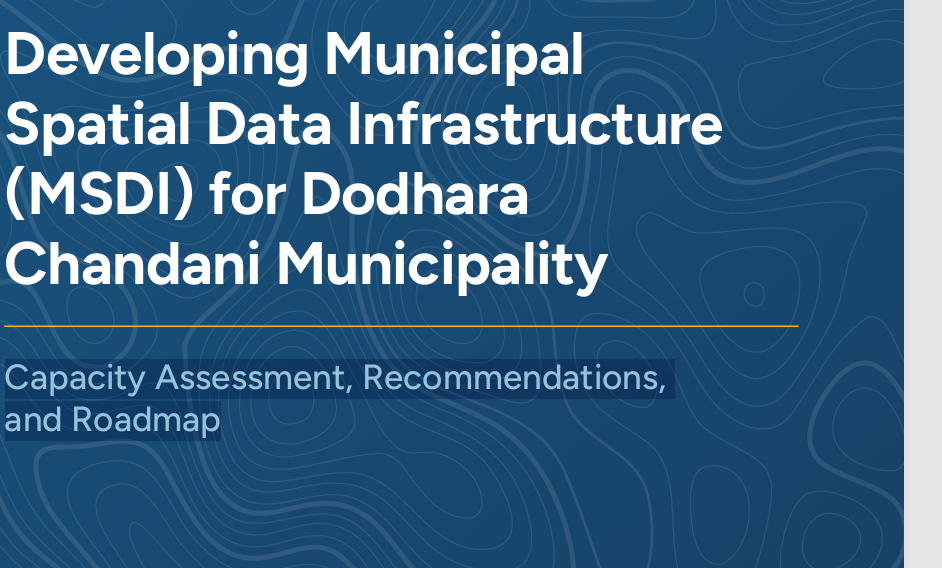 Developing Municipal  Spatial Data Infrastructure  (MSDI) for Dodhara  Chandani Municipality